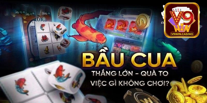Bật mí kinh nghiệm chơi Bầu cua V9Win “đầy túi”