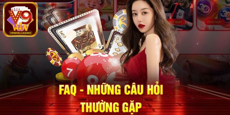 Tổng hợp các Câu hỏi thường gặp V9Win