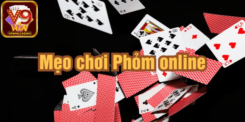 Cách đánh bài Phỏm V9Win dễ hiểu cho người mới