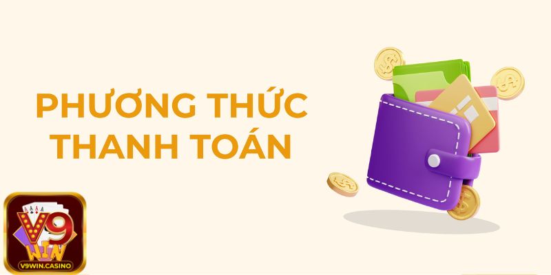 Tổng quan về Phương thức thanh toán V9Win