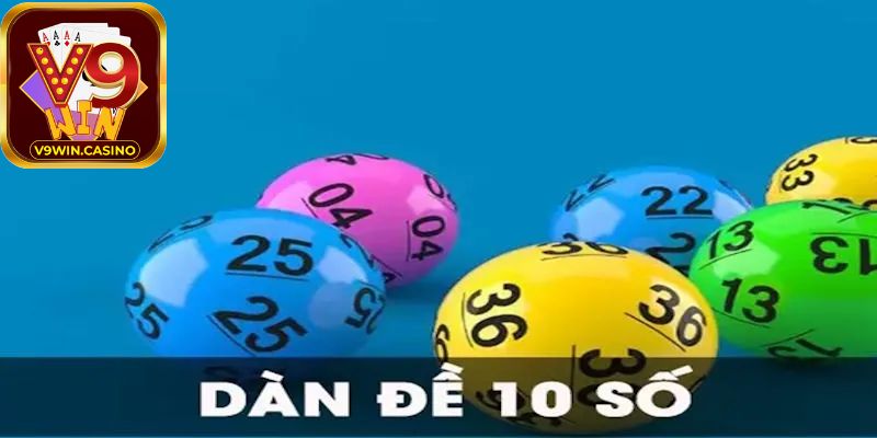 Kinh nghiệm chơi dàn đề 10 số khung 3 ngày để trúng lớn